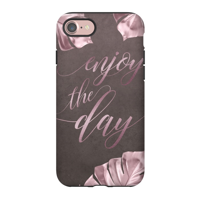 iPhone 7 StrongFit Enjoy The Day Rose Gold Typography by Andrea Haase