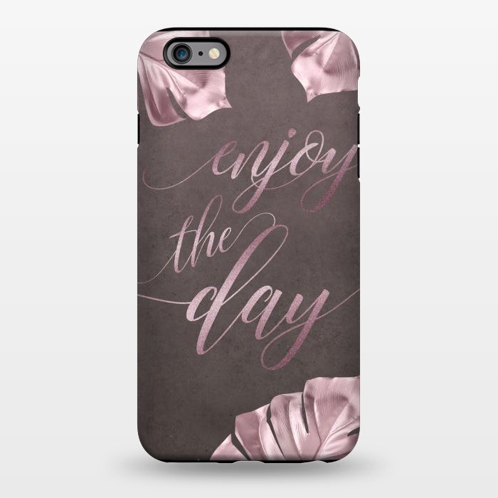 iPhone 6/6s plus StrongFit Enjoy The Day Rose Gold Typography by Andrea Haase