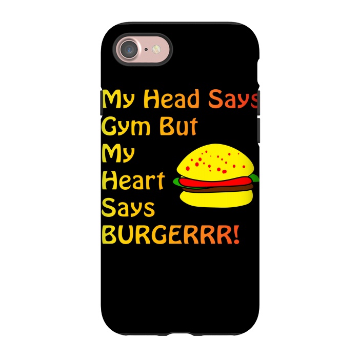 iPhone 7 StrongFit my head says gym but heart says burgerrr by MALLIKA