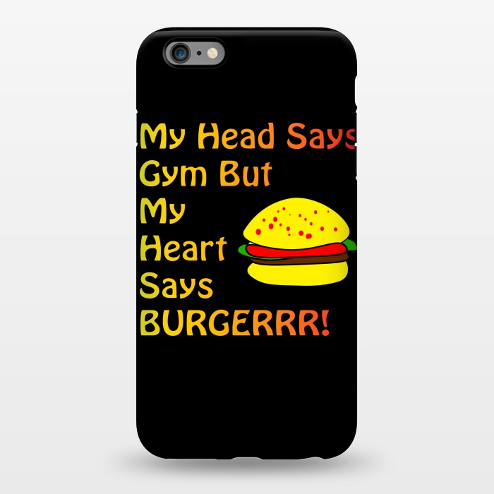 iPhone 6/6s plus StrongFit my head says gym but heart says burgerrr by MALLIKA