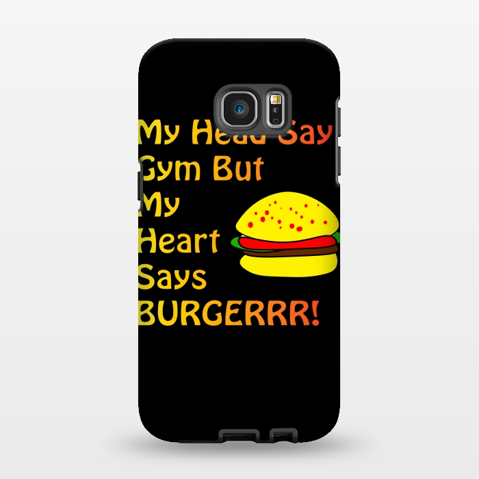 Galaxy S7 EDGE StrongFit my head says gym but heart says burgerrr by MALLIKA