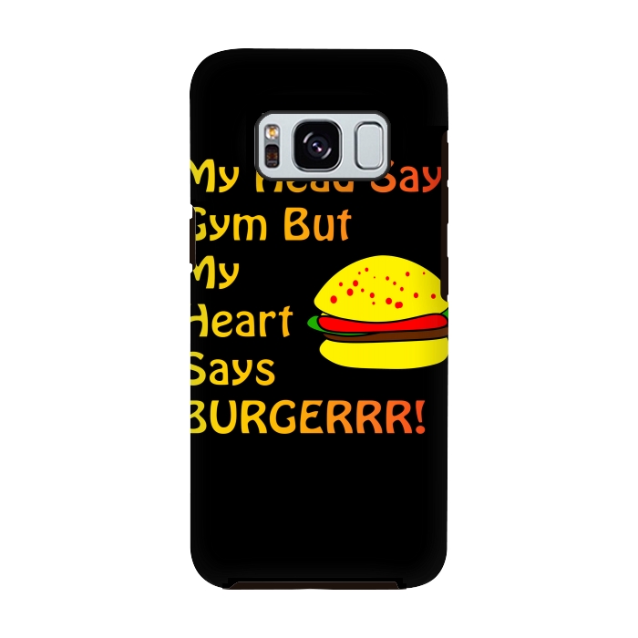 Galaxy S8 StrongFit my head says gym but heart says burgerrr by MALLIKA