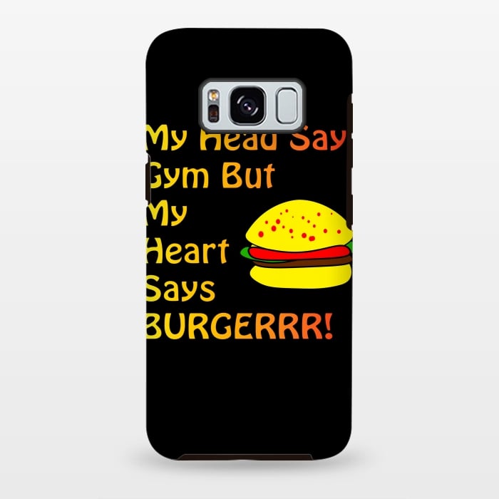 Galaxy S8 plus StrongFit my head says gym but heart says burgerrr by MALLIKA