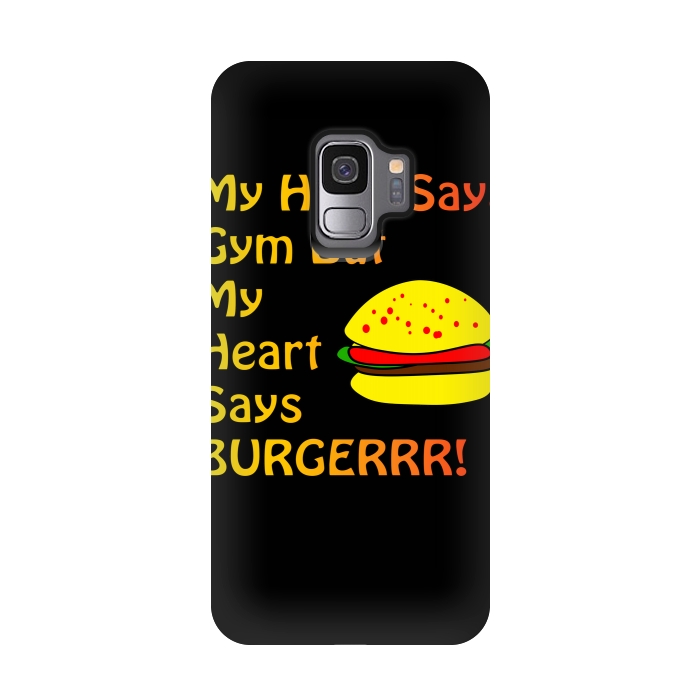 Galaxy S9 StrongFit my head says gym but heart says burgerrr by MALLIKA