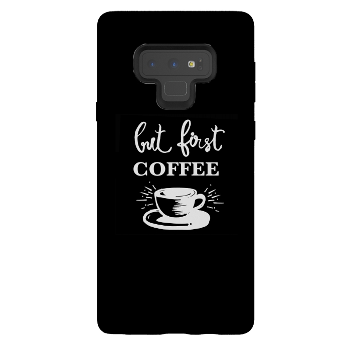Galaxy Note 9 StrongFit But first Coffee by MUKTA LATA BARUA