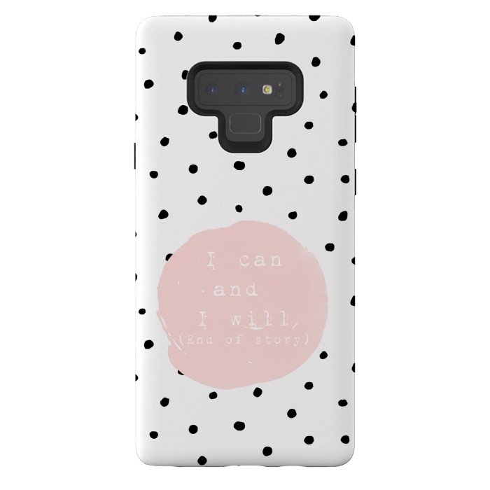 Galaxy Note 9 StrongFit I can and I will - End of Story  - on Polka Dots by  Utart