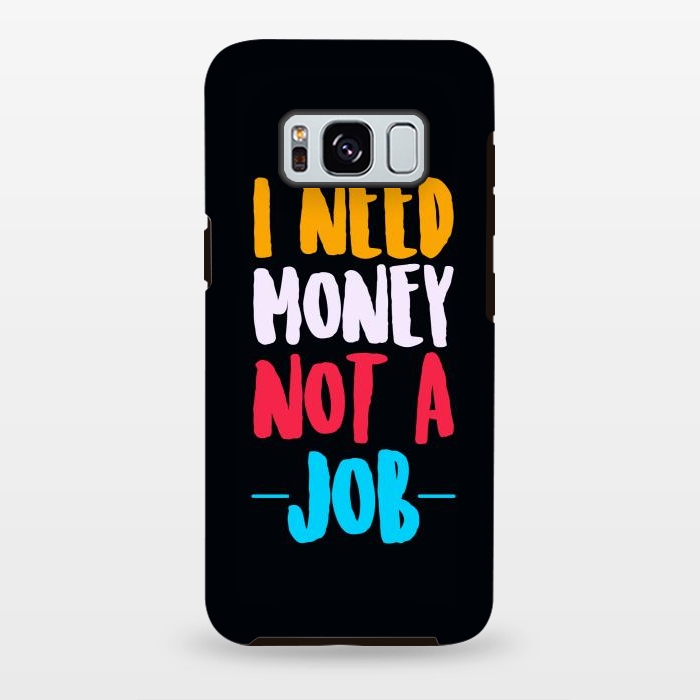 Galaxy S8 plus StrongFit i need money not a job by TMSarts