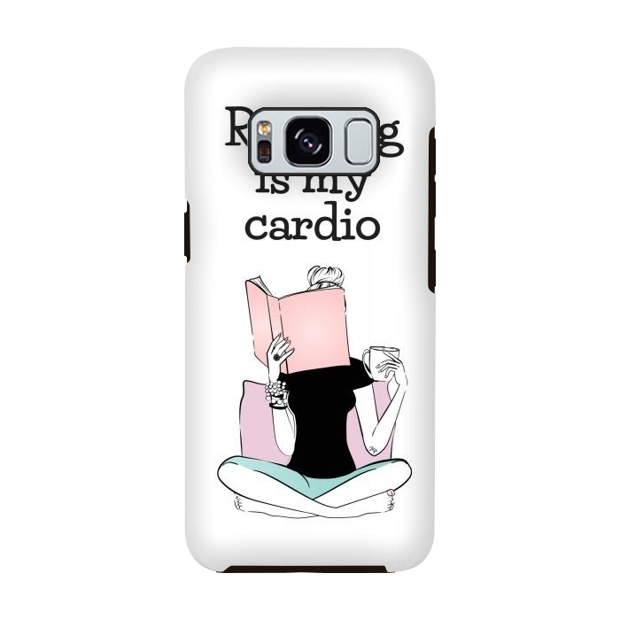 Galaxy S8 StrongFit Reading is my cardio by Martina