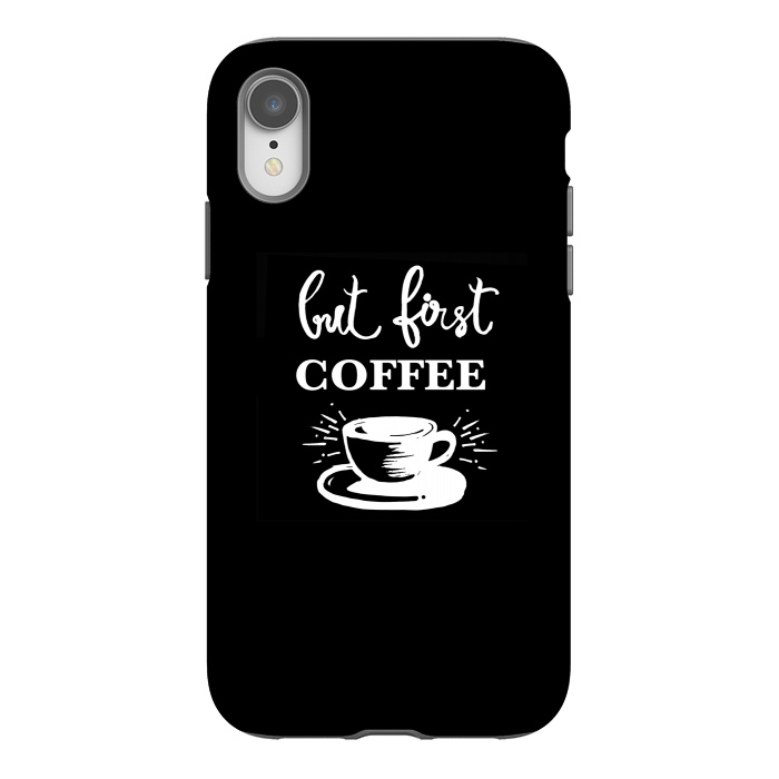 iPhone Xr StrongFit But first Coffee by MUKTA LATA BARUA
