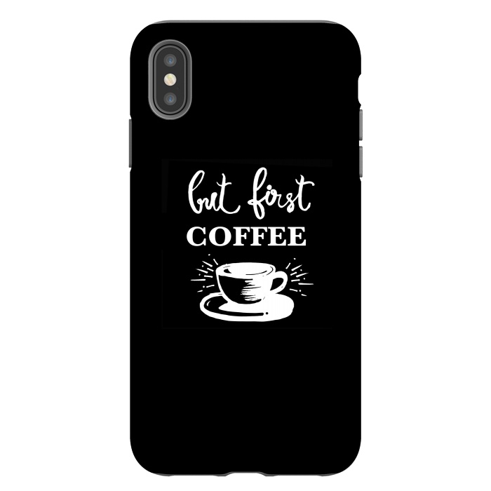 iPhone Xs Max StrongFit But first Coffee by MUKTA LATA BARUA