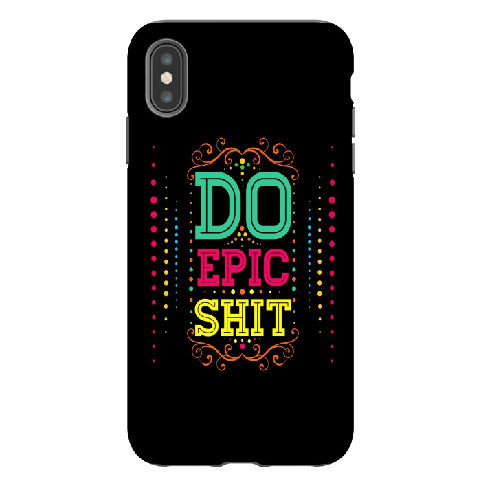 iPhone Xs Max StrongFit Do Epic Shit by Dhruv Narelia