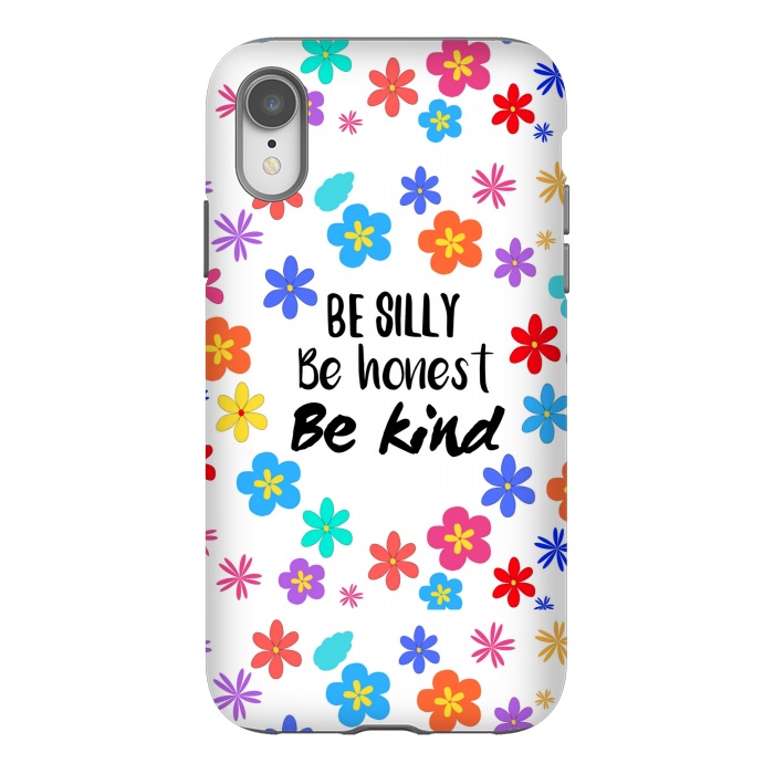 iPhone Xr StrongFit be silly be honest be kind by MALLIKA