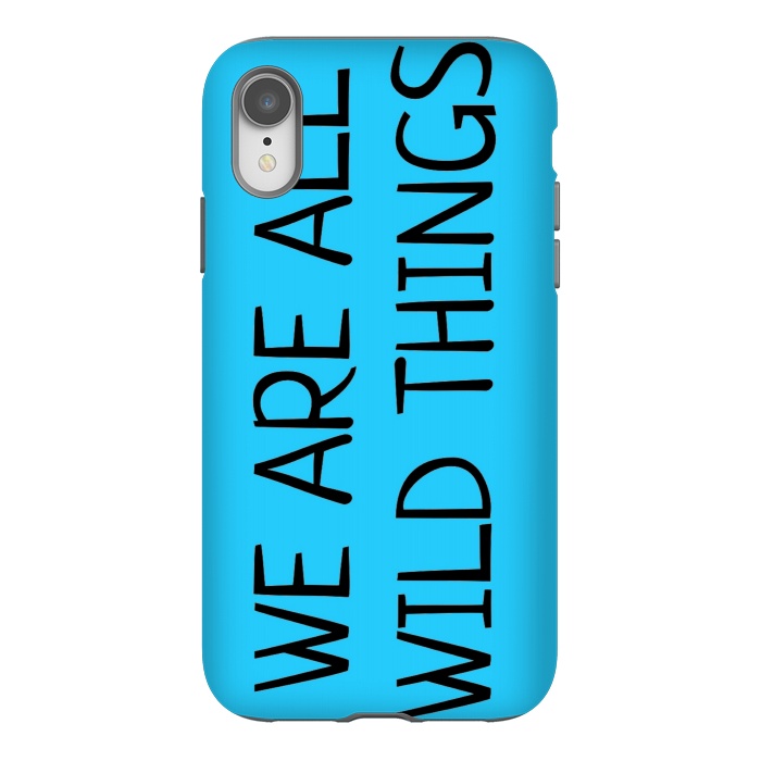 iPhone Xr StrongFit we are all wild things by MALLIKA