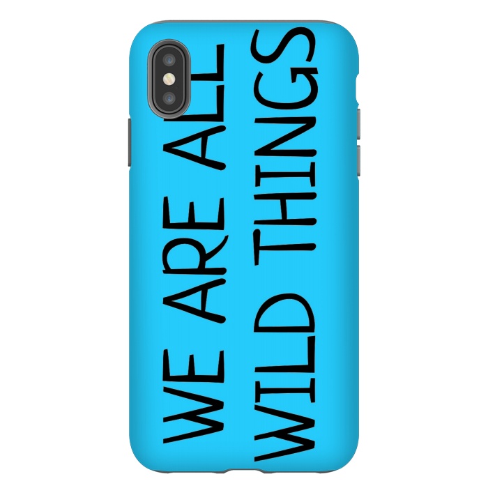 iPhone Xs Max StrongFit we are all wild things by MALLIKA
