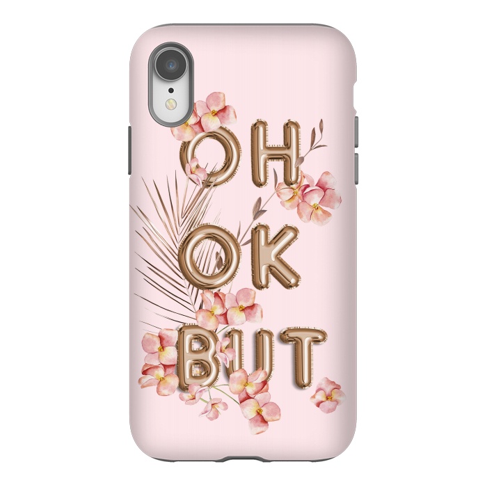 iPhone Xr StrongFit OH OK BUT- Fun Shiny Rose Gold Girly Flower Typography  by  Utart