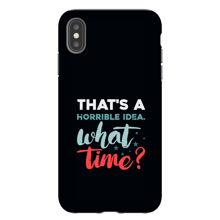 iPhone Xs Max StrongFit thats a horrible idea what time by TMSarts