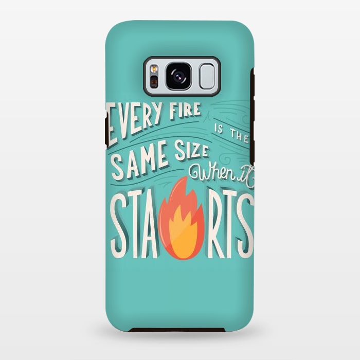 Galaxy S8 plus StrongFit Every fire is the same size when it starts by Jelena Obradovic