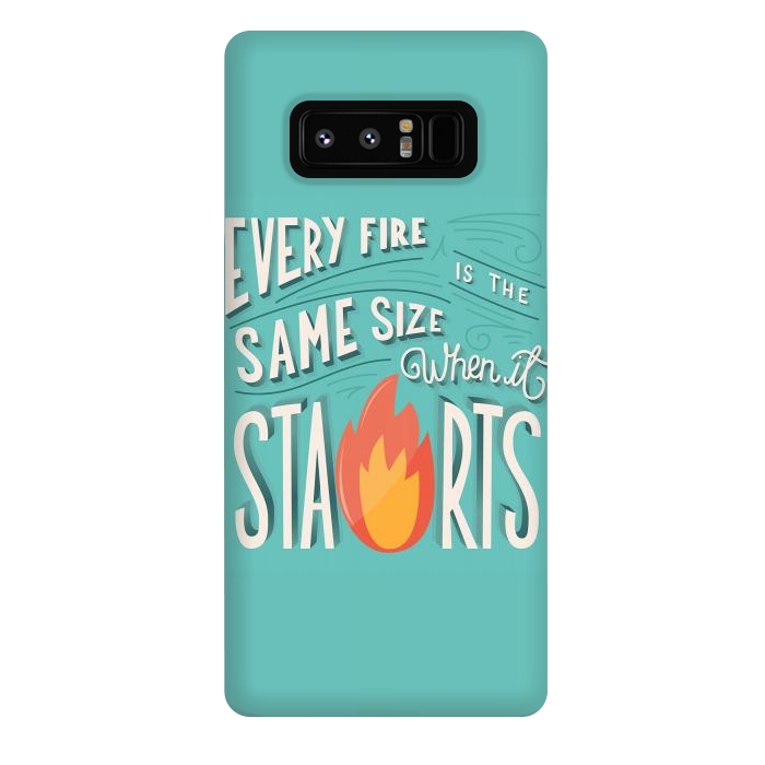 Galaxy Note 8 StrongFit Every fire is the same size when it starts by Jelena Obradovic