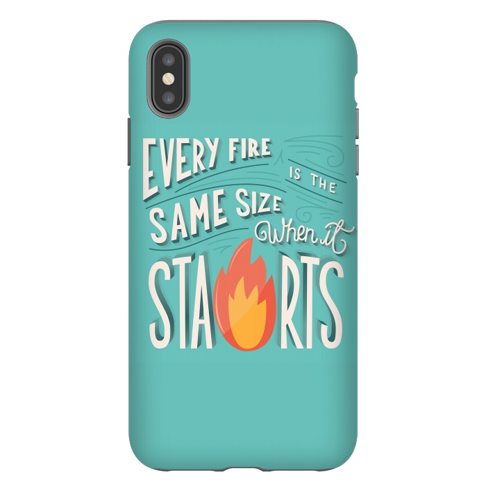 iPhone Xs Max StrongFit Every fire is the same size when it starts by Jelena Obradovic
