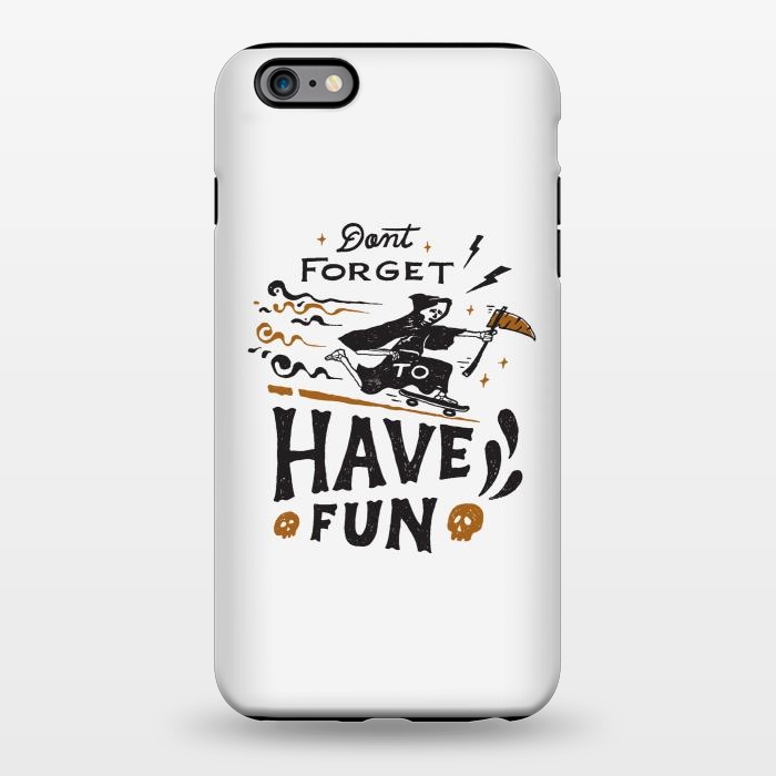 iPhone 6/6s plus StrongFit Have Fun by Tatak Waskitho