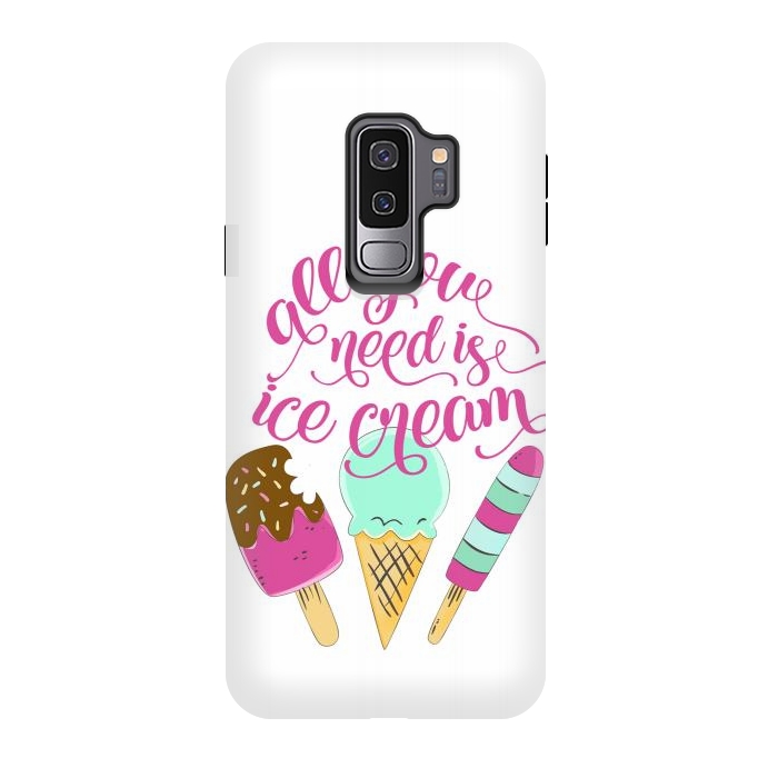 Galaxy S9 plus StrongFit All You Need is Ice Cream by Allgirls Studio