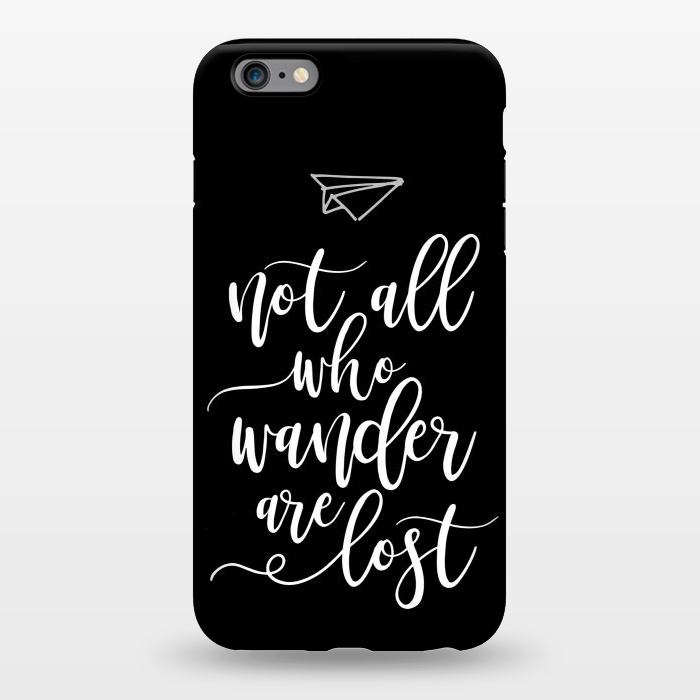 iPhone 6/6s plus StrongFit Not all who wanders are lost by Allgirls Studio