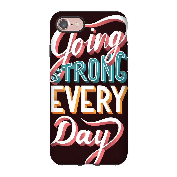 iPhone 7 StrongFit Going Strong Every Day by Jelena Obradovic