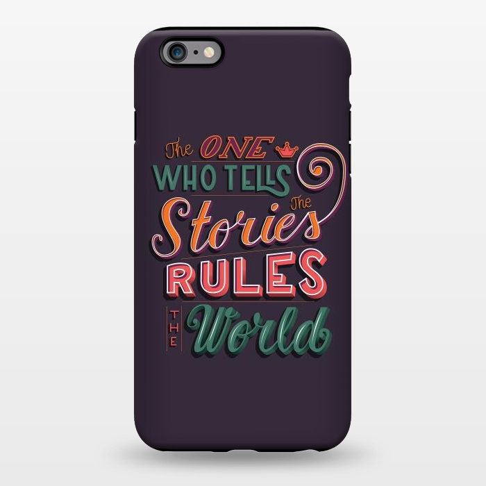 iPhone 6/6s plus StrongFit The one who tells the stories rules the world by Jelena Obradovic