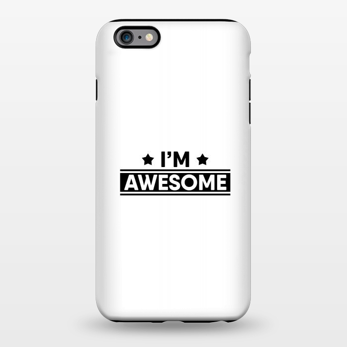iPhone 6/6s plus StrongFit I'm Awesome by Dhruv Narelia