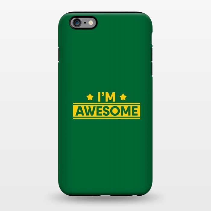 iPhone 6/6s plus StrongFit I Am Awesome by Dhruv Narelia