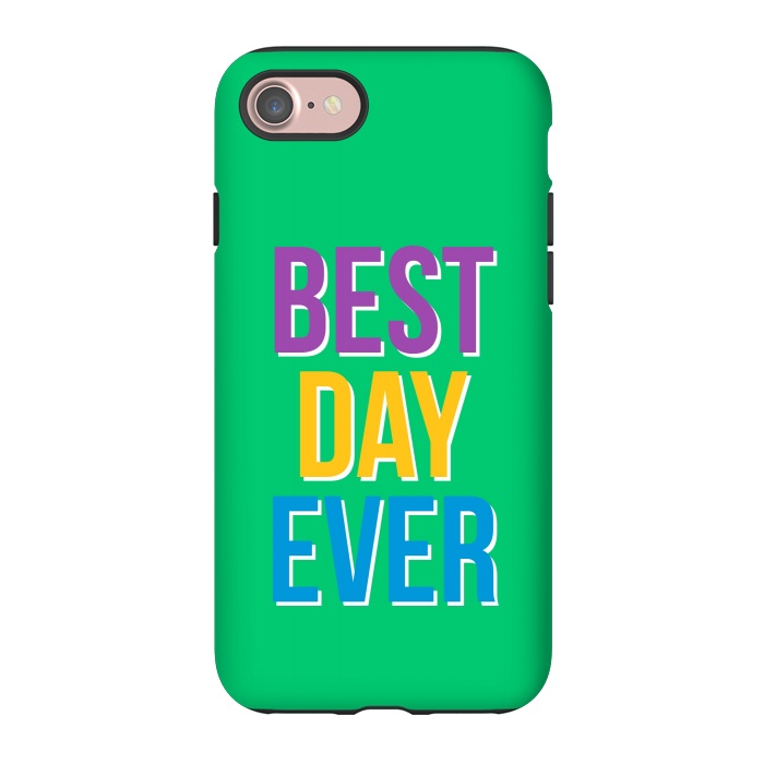 iPhone 7 StrongFit Best Day Ever by Dhruv Narelia