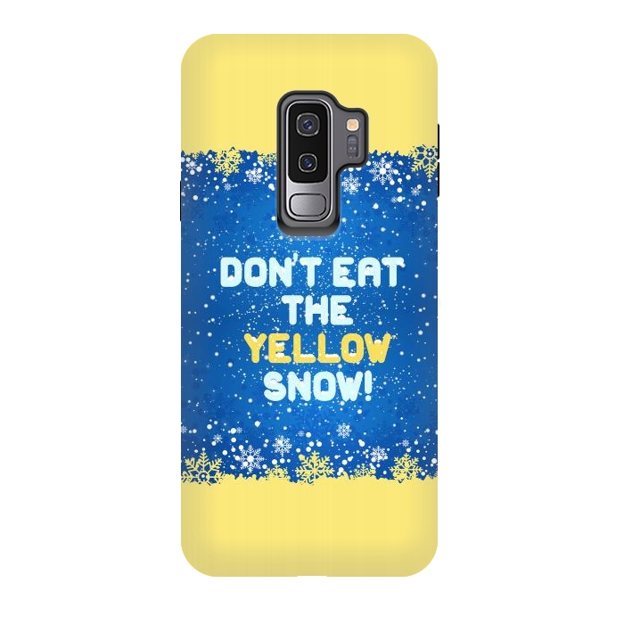 Galaxy S9 plus StrongFit Don't eat the yellow snow! by Art Design Works