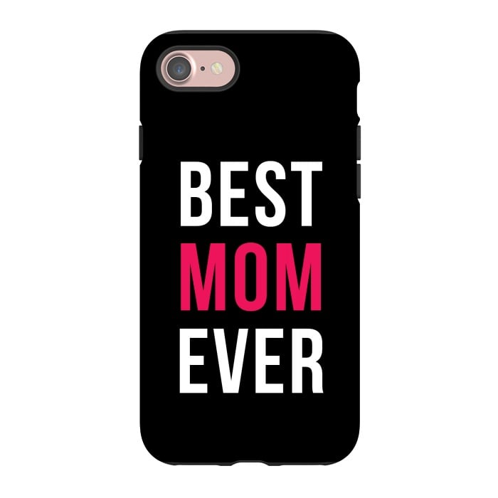 iPhone 7 StrongFit Best Mom Ever by Dhruv Narelia