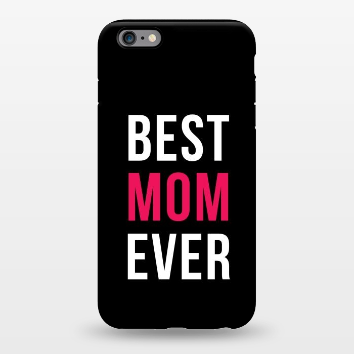 iPhone 6/6s plus StrongFit Best Mom Ever by Dhruv Narelia
