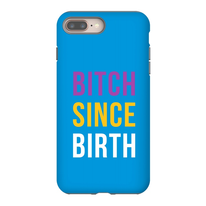 iPhone 7 plus StrongFit Bitch Since Birth by Dhruv Narelia