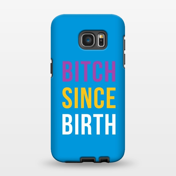 Galaxy S7 EDGE StrongFit Bitch Since Birth by Dhruv Narelia