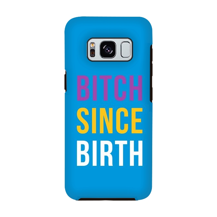 Galaxy S8 StrongFit Bitch Since Birth by Dhruv Narelia