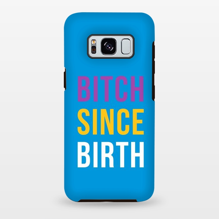 Galaxy S8 plus StrongFit Bitch Since Birth by Dhruv Narelia