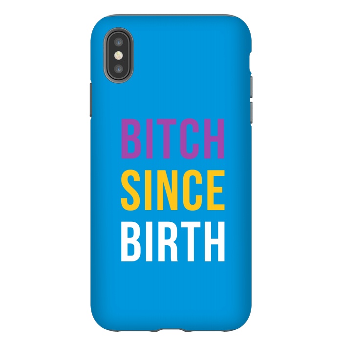 iPhone Xs Max StrongFit Bitch Since Birth by Dhruv Narelia