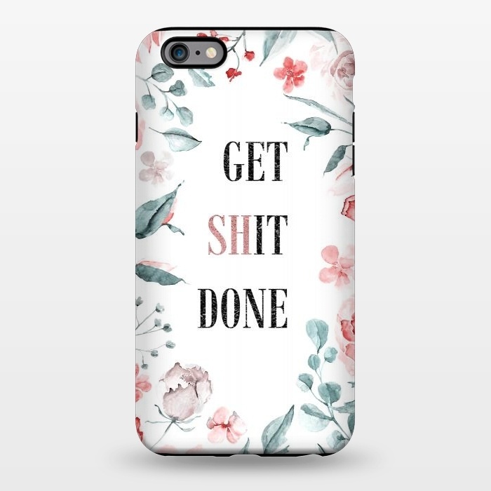 iPhone 6/6s plus StrongFit Get shit done - floral  by  Utart