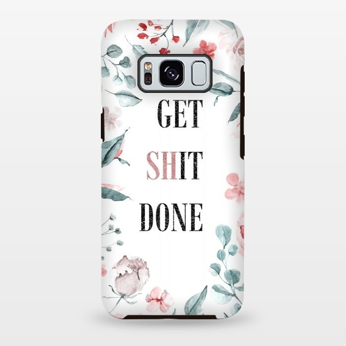 Galaxy S8 plus StrongFit Get shit done - floral  by  Utart