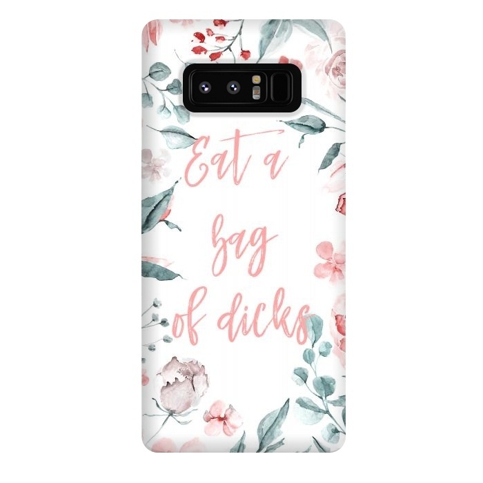 Galaxy Note 8 StrongFit Eat a bag of dicks - floral by  Utart