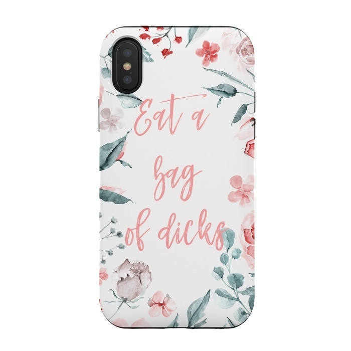 iPhone Xs / X StrongFit Eat a bag of dicks - floral by  Utart