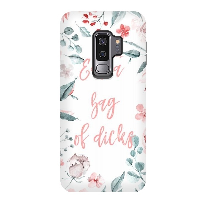 Galaxy S9 plus StrongFit Eat a bag of dicks - floral by  Utart