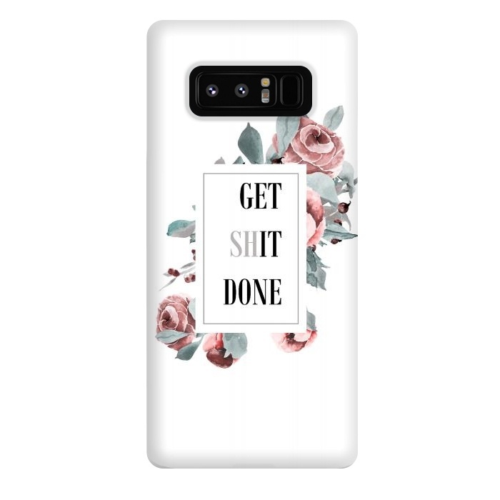 Galaxy Note 8 StrongFit Get shit done - flower framed by  Utart