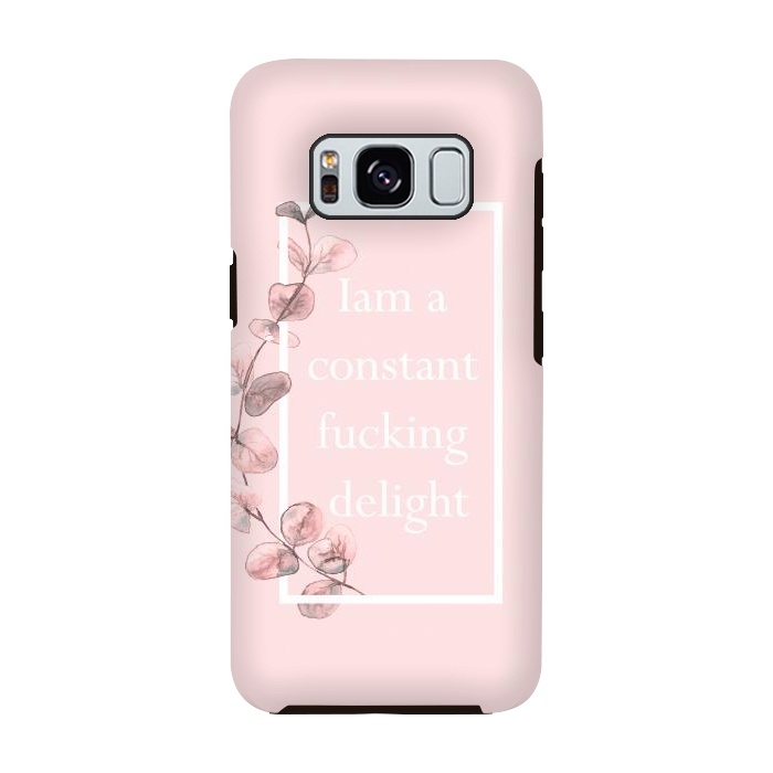 Galaxy S8 StrongFit Iam a constant fucking delight - with pink blush eucalyptus branch by  Utart