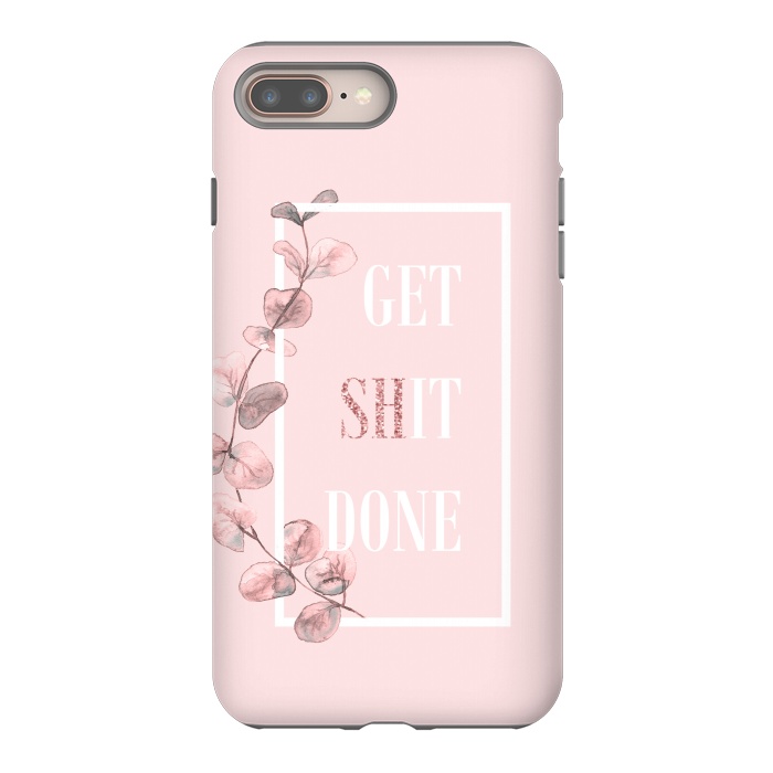 iPhone 7 plus StrongFit Get shit done - with pink blush eucalyptus branch by  Utart