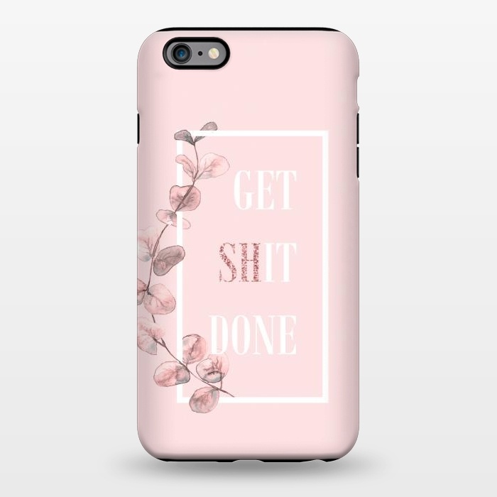 iPhone 6/6s plus StrongFit Get shit done - with pink blush eucalyptus branch by  Utart