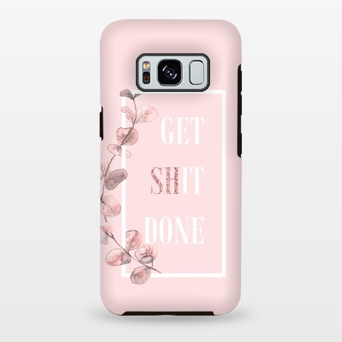 Galaxy S8 plus StrongFit Get shit done - with pink blush eucalyptus branch by  Utart