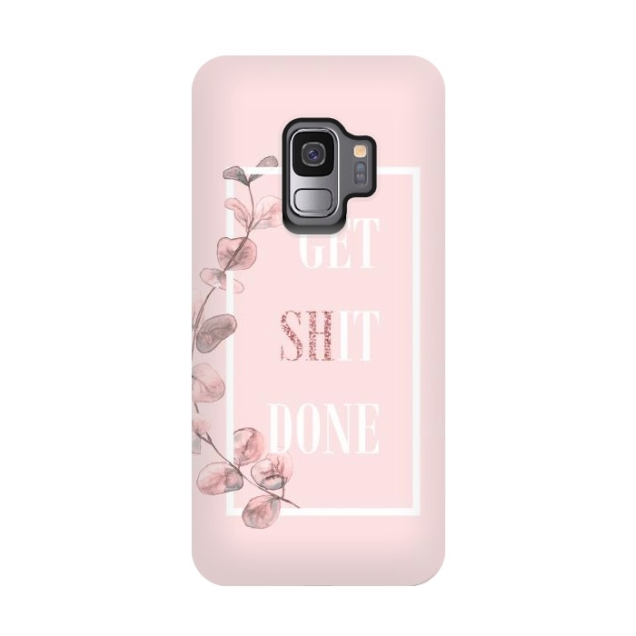 Galaxy S9 StrongFit Get shit done - with pink blush eucalyptus branch by  Utart